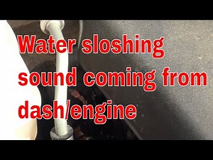 Water Sloshing Sound in Dash Fixed