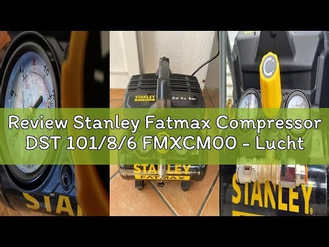 Review Stanley Fatmax Compressor DST 101/8/6 FMXCM00 - Luchtcompressor 8Bar - Stille Compressor 59dB