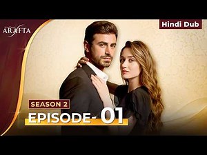 Arafta Season 2 | Full Episode 01 | Hindi Dubbed | Turkish Drama in Hindi #S2EP01 ‪@Arafta-hindidub‬