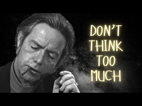Don't Think Too Much - Alan Watts