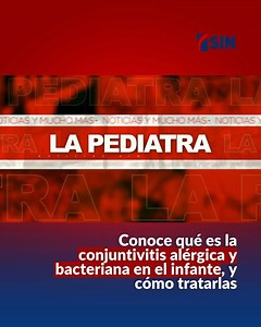 Durante el segmento La Pediatra, la doctora Luly Gil, explicó qué es la conjuntivitis alérgica y la conjuntivitis bacteriana en el infante, y cómo tratarlas. #NoticiasSIN | Noticias SIN