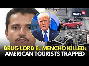 LIVE| Mexico Cartel Leader 'El Mencho' Killed: US Tourists Stuck In Mexican Beach Town Amid Violence