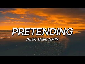 Alec Benjamin - Pretending (Lyrics)