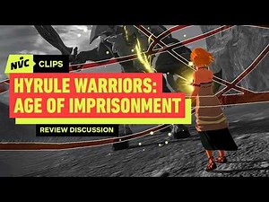 Hyrule Warriors: Age of Imprisonment: Review Discussion - NVC Clips