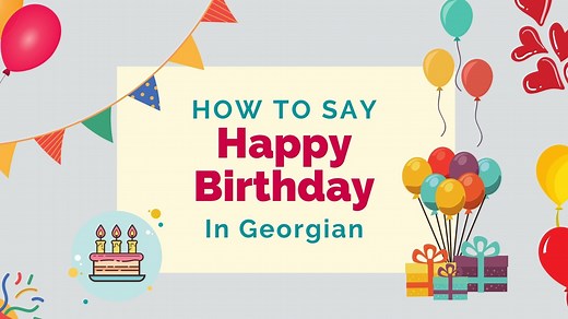 How To Say ‘Happy Birthday’ In Georgian - Lingalot