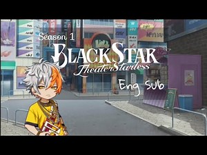[Black Star Theater Starless] ブラスタ S1 - Chapter 1