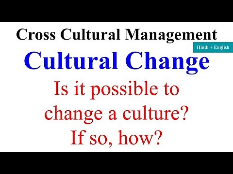 Cultural Change, Is it possible to change a culture? if so, how? how do cultural change occurs, mba