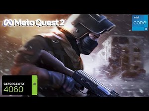 Pavlov VR Meta QUEST 2 & RTX 4060 Benchmark MAX Settings