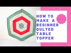 How to Make a Beginner Quilted Table topper