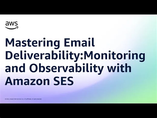 如何用Amazon SES优化邮件送达率：监控与观测全解析