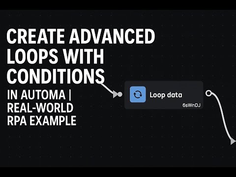 Create Advanced Loops with Conditions in Automa | Real-World RPA Example