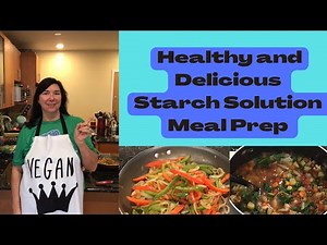 HEALTHY, DELICIOUS, BUDGET FRIENDLY STARCH SOLUTION MEAL PREP( VEGAN, WFPB, HCLF, GLUTEN FREE)