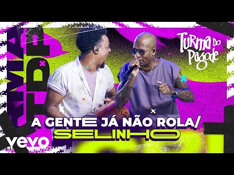 Turma do Pagode - A Gente Já Não Rola / Selinho (Ao Vivo)