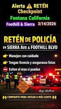 Alerta ⚠️ RETÉN DUI checkpoint en Fontana California Foothill & Sierra 3/14/2026