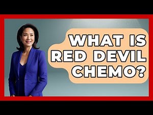 What Is Red Devil Chemo? - Oncology Support Network