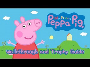 My Friend Peppa Pig - Walkthrough | Trophy Guide | Achievement Guide