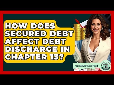 How Does Secured Debt Affect Debt Discharge In Chapter 13? - Your Bankruptcy Advisors