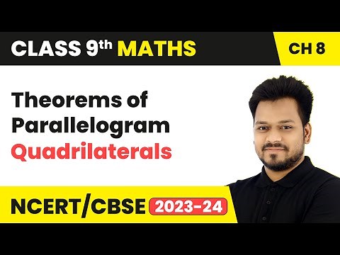 Theorems of Parallelogram - Quadrilaterals | Class 9 Maths Chapter 8 | CBSE