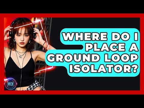 Where Do I Place A Ground Loop Isolator? - Electronic Mix Masters
