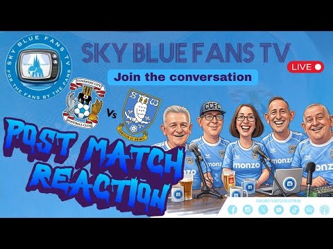 Coventry City FC LIVE Podcast | Sheffield Wednesday (A) Post Match Reaction