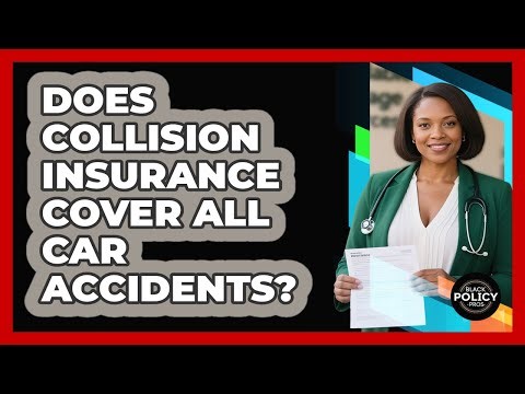 Does Collision Insurance Cover All Car Accidents? - Black Policy Pros