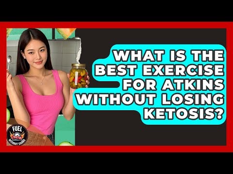 What Is The Best Exercise For Atkins Without Losing Ketosis? - Fuel Without Carbs