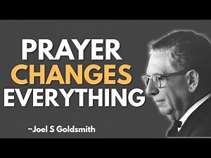 When You Truly Understand " Why Prayer Changes Everything " | Joel Goldsmith