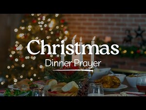 A Heartfelt Christmas Dinner Prayer