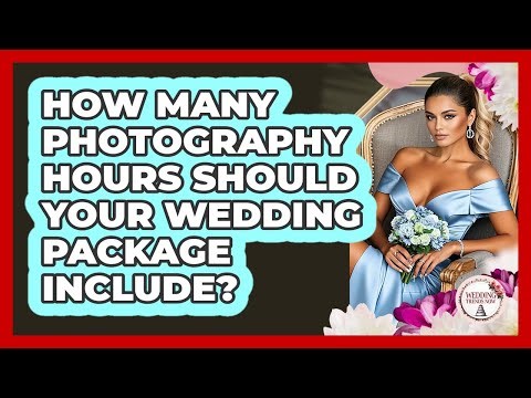 How Many Photography Hours Should Your Wedding Package Include?