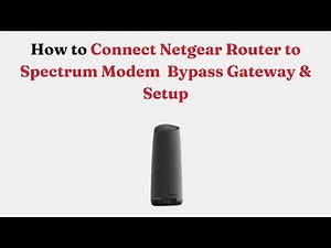 How to Connect Netgear Router to Spectrum Modem Bypass Gateway & Setup