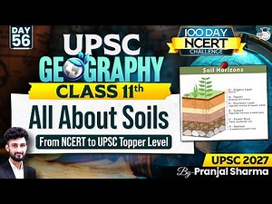 All About Soils | Complete NCERT Geography for UPSC | Day 56 | By Pranjal Sir