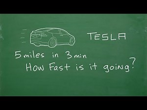 A Tesla traveled 5 miles in 3 minutes – how fast is it going (mph)?