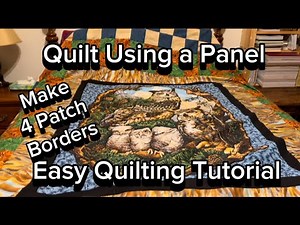 Easy Quilt Tutorial Using a Panel and Four Patch Blocks