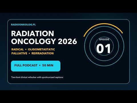 Radiation Oncology Refresher 2026: Episode 1 - What is the state-of-the-art in 2026?