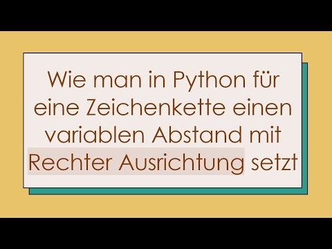 Wie man in Python für eine Zeichenkette einen variablen Abstand mit Rechter Ausrichtung setzt