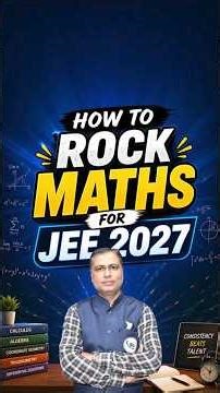 Maths is Hard? You’re Just Doing it Wrong! ❌ JEE 2027 Strategy | HOW TO Rock Jee maths for 2027