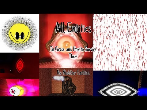 Every Entity in Grace and how to Survive Them (Not including modifiers)