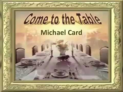 Come to the Table ~ Michael Card ~ lyric video