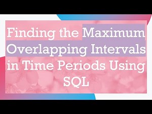 Finding the Maximum Overlapping Intervals in Time Periods Using SQL