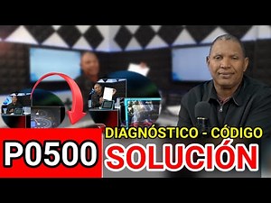 Código P0500: causas, síntomas y cómo corregirlo