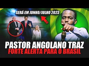 GET READY BRAZIL - Angolan Pastor Brings Chilling Prophecy to BRAZIL! Will it be in JUNE/JULY??