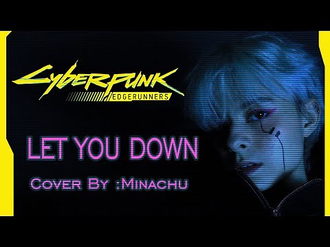 Cyberpunk: Edgerunners — Let You Down (Cover by Minachu)