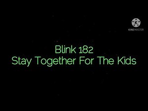 Blink 182 - Stay together for the kids with lyrics
