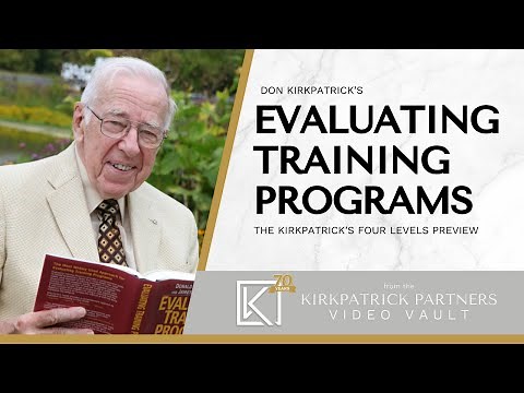 Don Kirkpatrick's Evaluating Training Programs: The Kirkpatrick Four Levels™ Preview