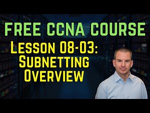 Free CCNA 200-301 Course 08-03: Subnetting Overview