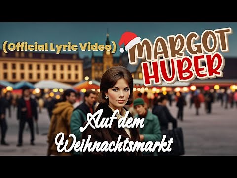 Margot Huber - Auf dem Weihnachtsmarkt (Official Lyric Video)