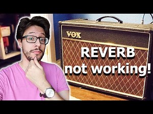 Reverb on VOX AC15 guitar amp not working. ISSUE SOLVED!
