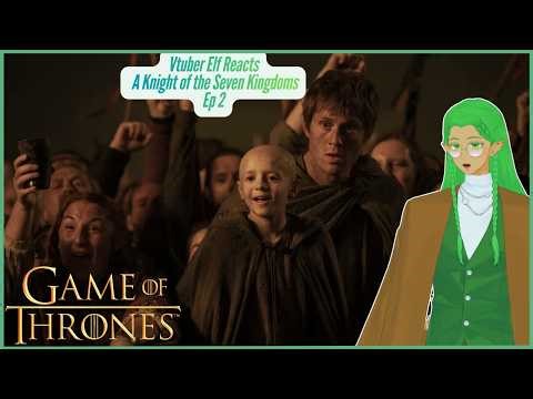 Vtuber Elf Deres Reacts: A Knight of the Seven Kingdoms Ep 2