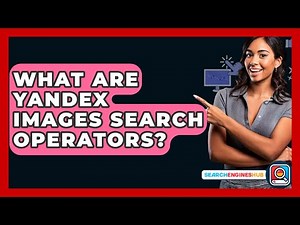 What Are Yandex Images Search Operators? - SearchEnginesHub.com