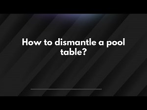 How to dismantle a pool table?